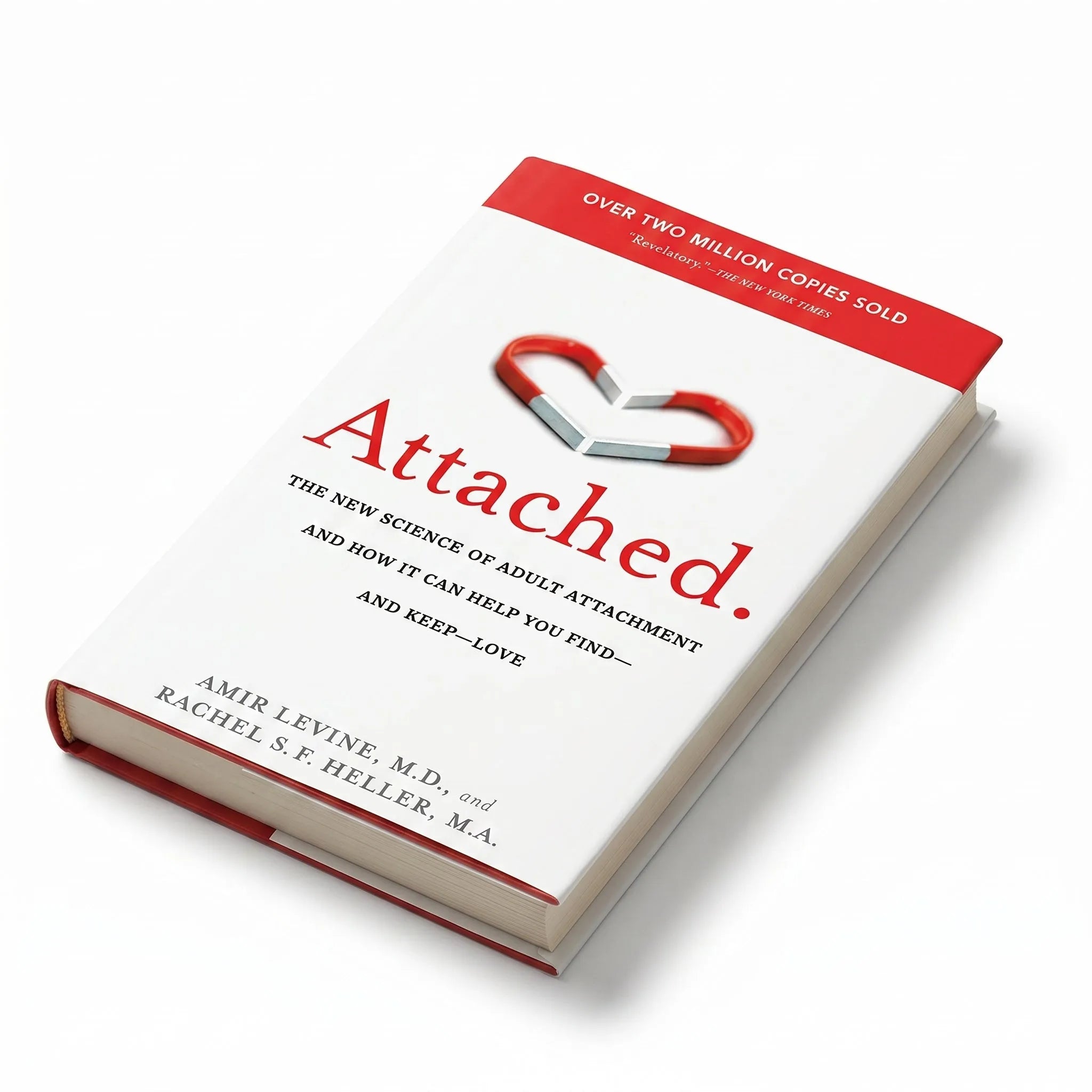 Attached: The New Science of Adult Attachment and How It Can Help You Find—and Keep—Love
