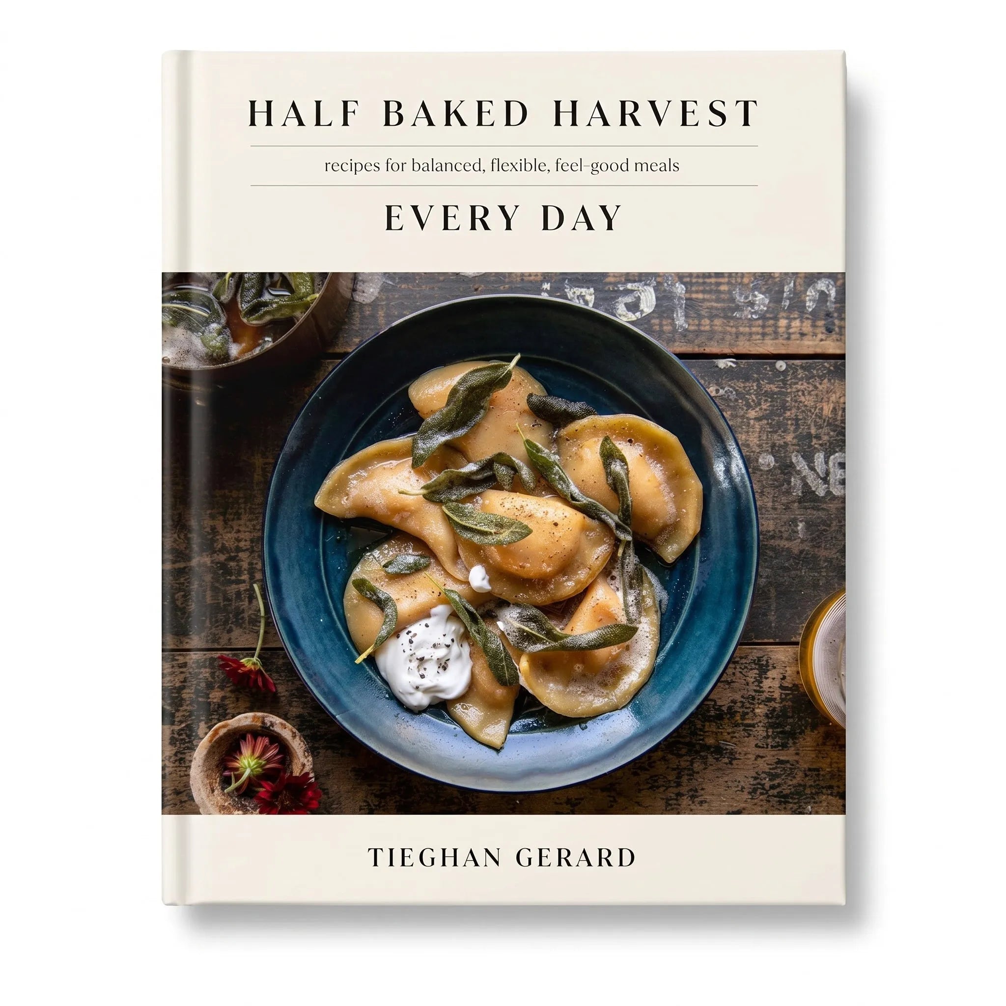 Half Baked Harvest Every Day by Tieghan Gerard | Healthy & Comfort Food Cookbook