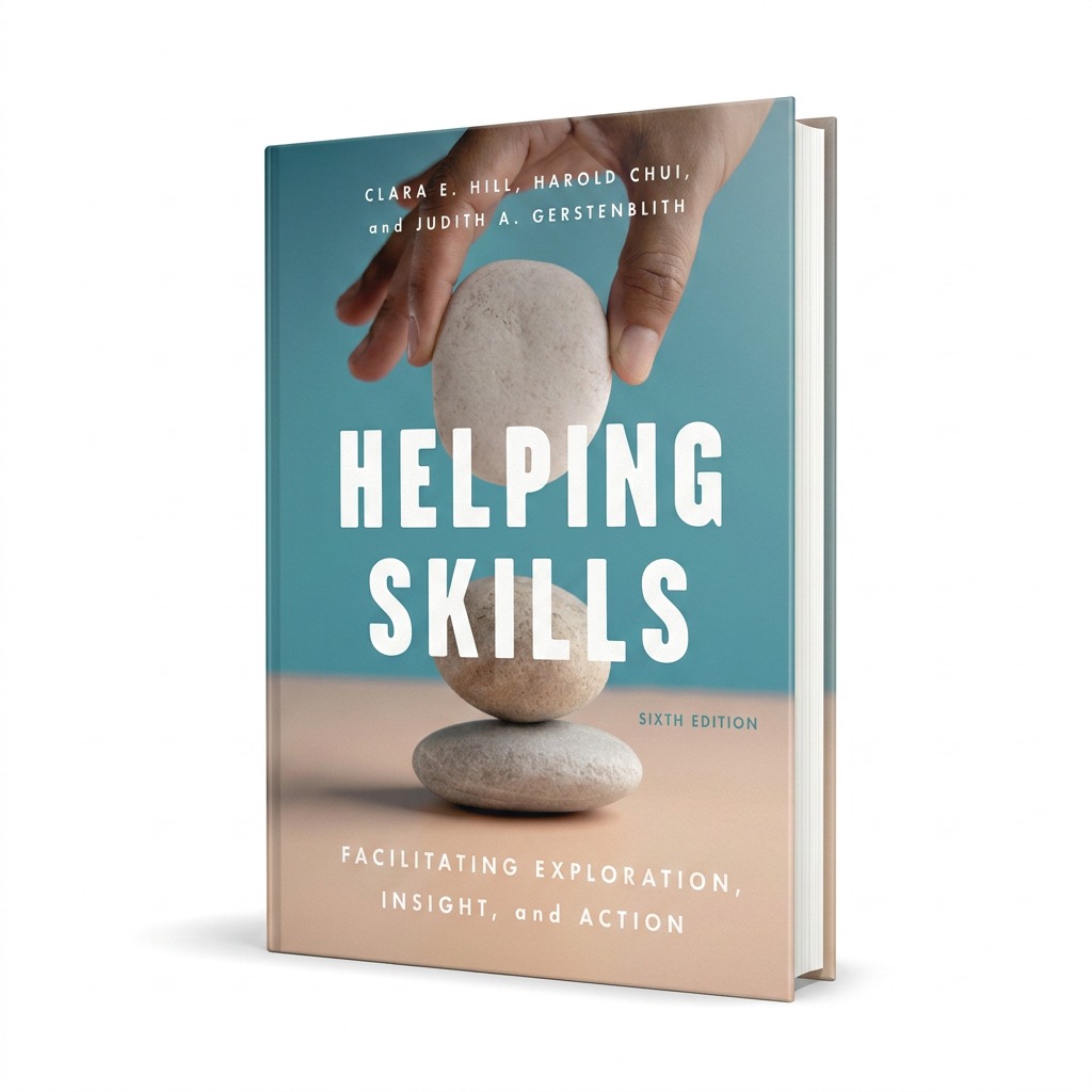 Helping Skills: Facilitating Exploration, Insight, and Action, 6th Edition (Paperback)