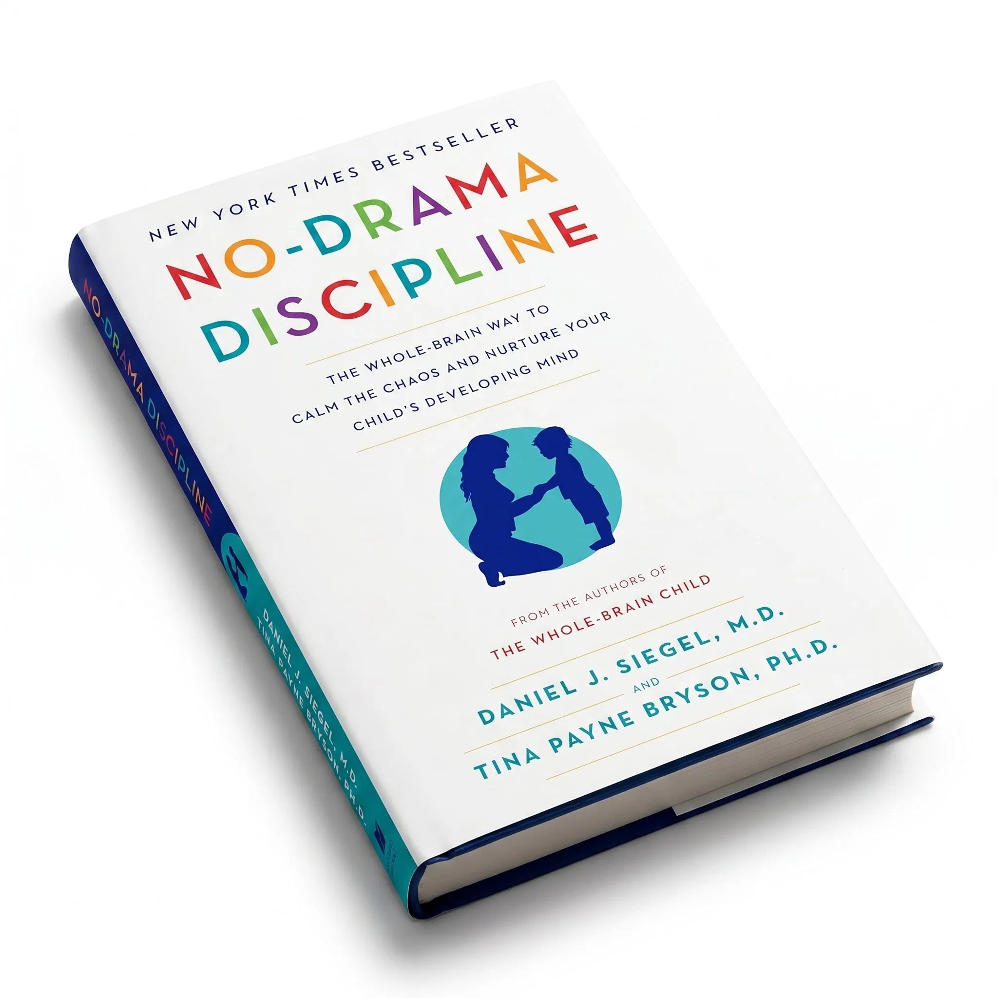 No-Drama Discipline: The Whole-Brain Way to Calm the Chaos and Nurture